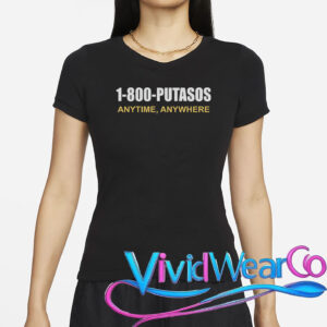 1-800-Putasos Anytime Anywhere T-Shirt