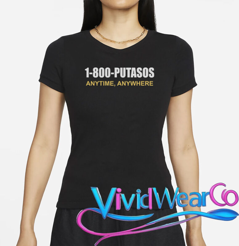 1-800-Putasos Anytime Anywhere T-Shirt