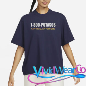 1-800-Putasos Anytime Anywhere T-Shirt