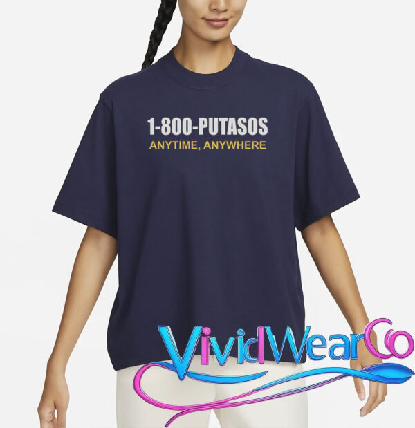 1-800-Putasos Anytime Anywhere T-Shirt