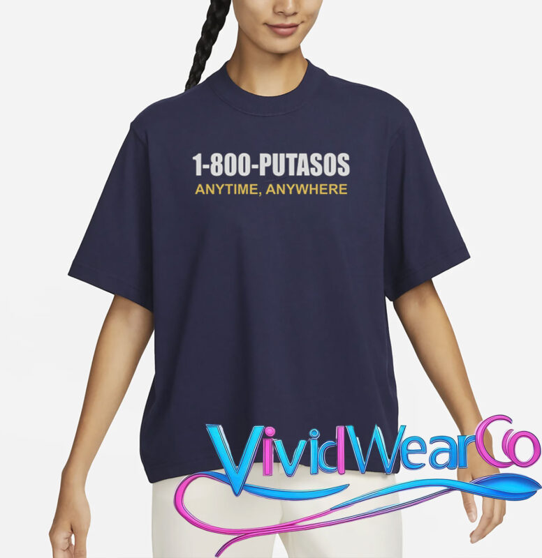 1-800-Putasos Anytime Anywhere T-Shirt