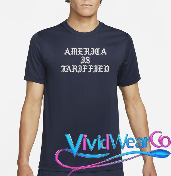 America Is Tariffied T-Shirt