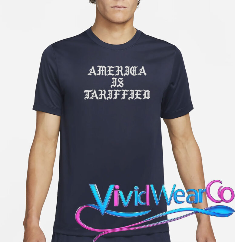America Is Tariffied T-Shirt