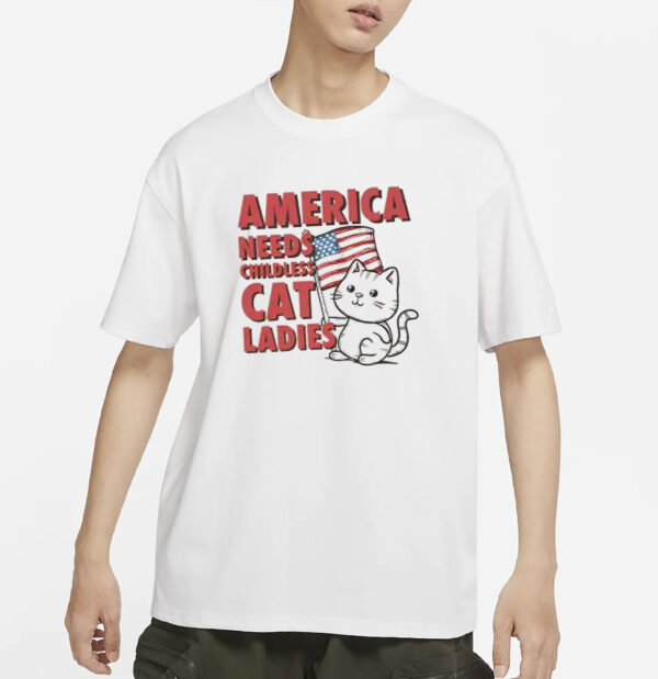 America Needs Childless Cat Ladies Shirt