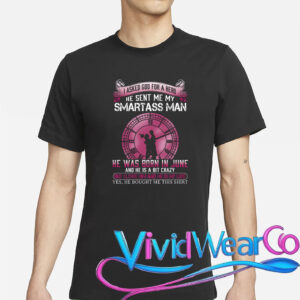 And He Is A Bit Crazy But I Love Him T-Shirt