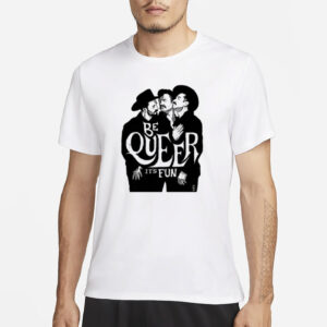 Anthonyhurd Be Queer It's Fun Shirt