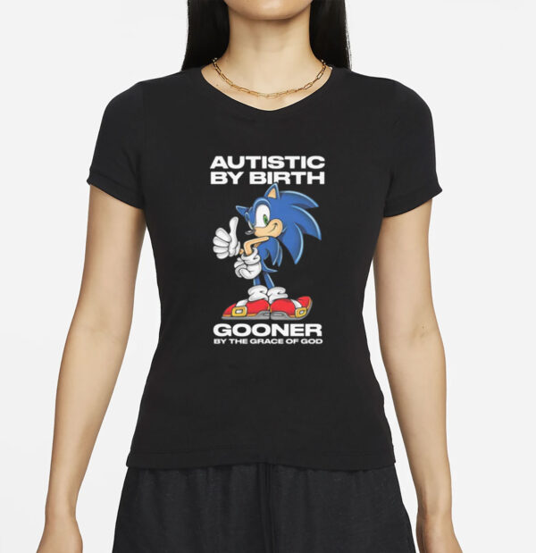 Autistic By Birth Gooner By The Grace Of God T-Shirt