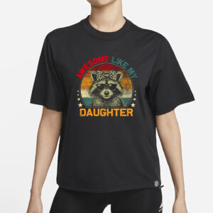 Awesome Like My Daughter Raccoon T-Shirt