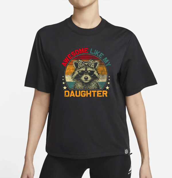 Awesome Like My Daughter Raccoon T-Shirt