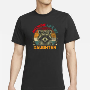 Awesome Like My Daughter Raccoon T-Shirt