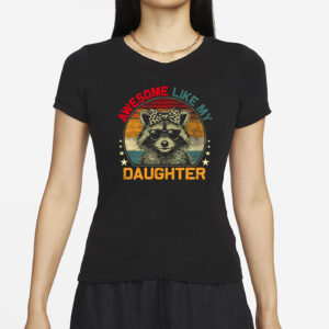 Awesome Like My Daughter Raccoon T-Shirt