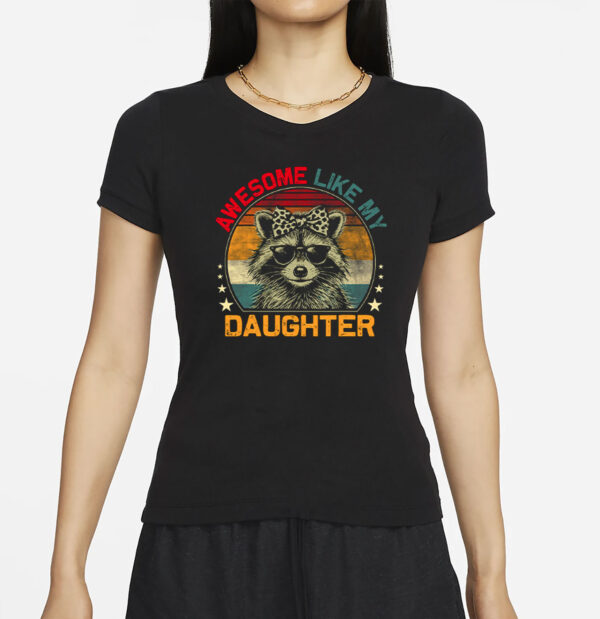 Awesome Like My Daughter Raccoon T-Shirt