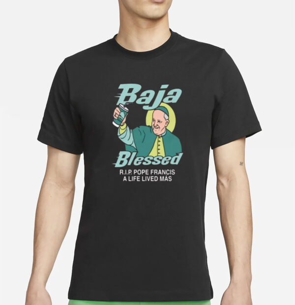 Baja Blessed RIP Pope Francis Shirt