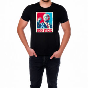 Biden Strong Shirt, Support Joe Biden on His Fight Against Prostate Cancer Shirt