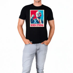 Biden Strong Shirt, Support Joe Biden on His Fight Against Prostate Cancer Shirt