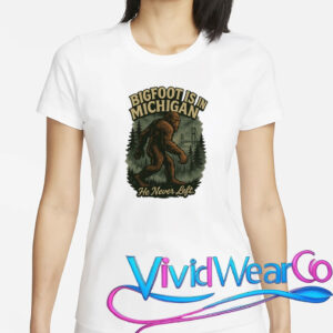 Bigfoot Is In Michigan T-Shirt