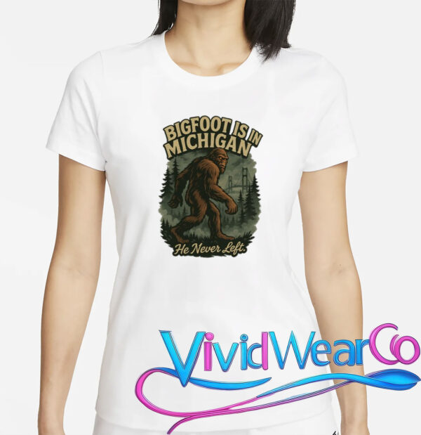 Bigfoot Is In Michigan T-Shirt