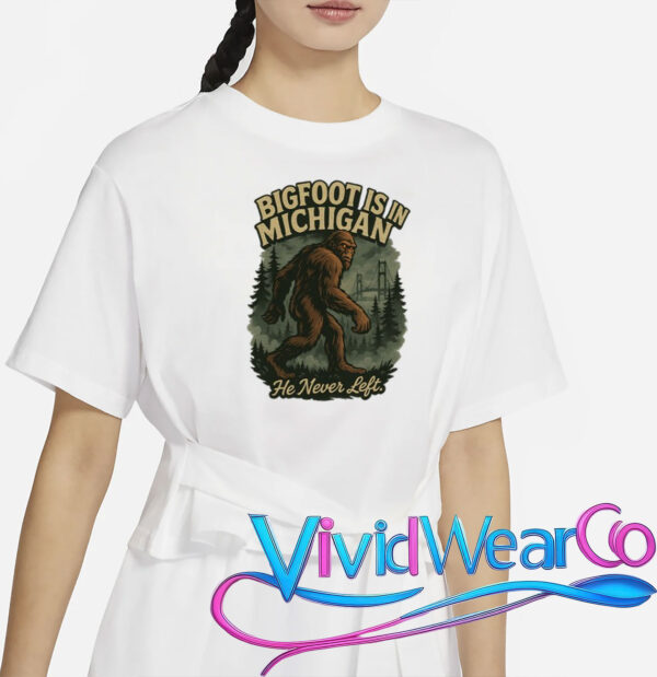 Bigfoot Is In Michigan T-Shirt
