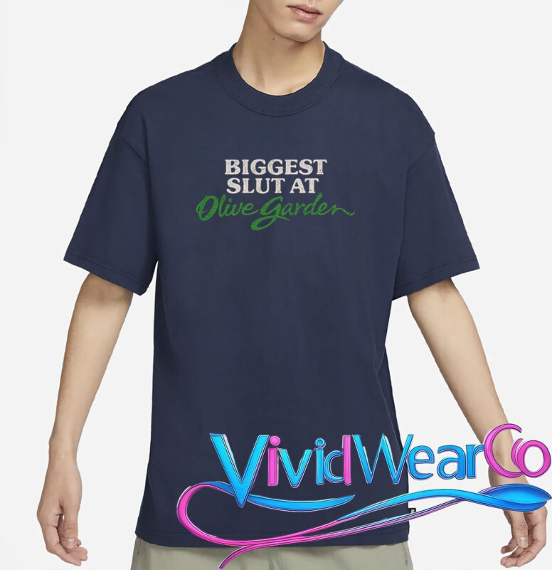 Biggest Slut At Olive Garden T-Shirt