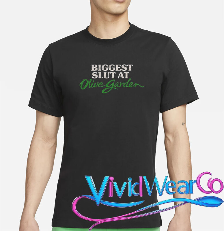 Biggest Slut At Olive Garden T-Shirt
