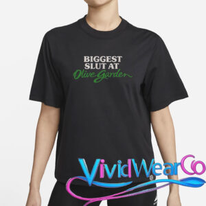 Biggest Slut At Olive Garden T-Shirt