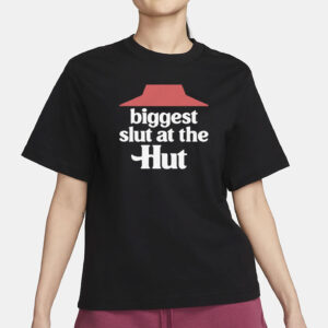 Biggest Slut At The Hut T-Shirt