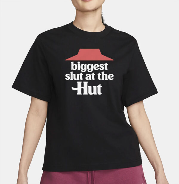 Biggest Slut At The Hut T-Shirt