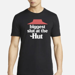 Biggest Slut At The Hut T-Shirt