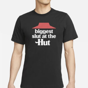 Biggest Slut At The Hut T-Shirt