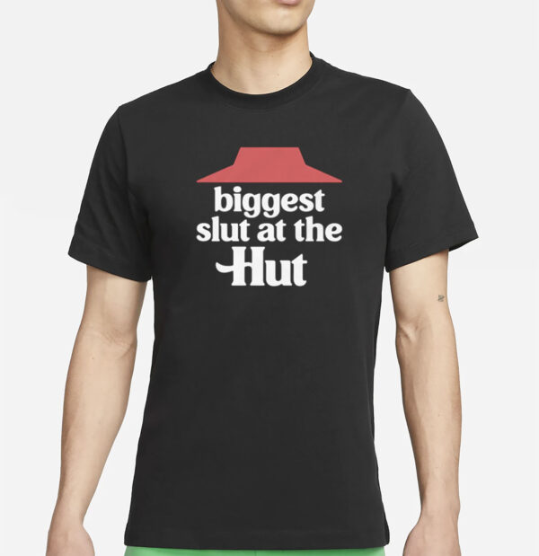 Biggest Slut At The Hut T-Shirt