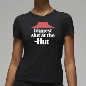 Biggest Slut At The Hut T-Shirt