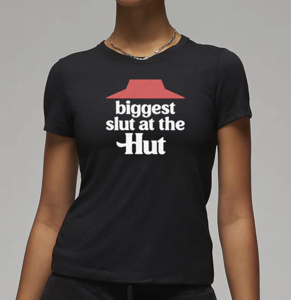 Biggest Slut At The Hut T-Shirt