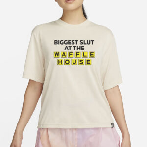 Biggest Slut At The Waffle T-Shirt