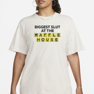 Biggest Slut At The Waffle T-Shirt