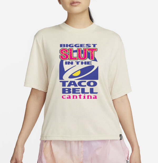 Biggest Slut In the Cantina Taco Bell Shirt