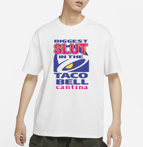 Biggest Slut In the Cantina Taco Bell Shirt