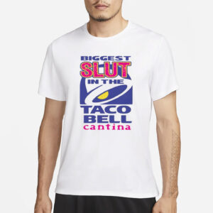 Biggest Slut In the Cantina Taco Bell Shirt