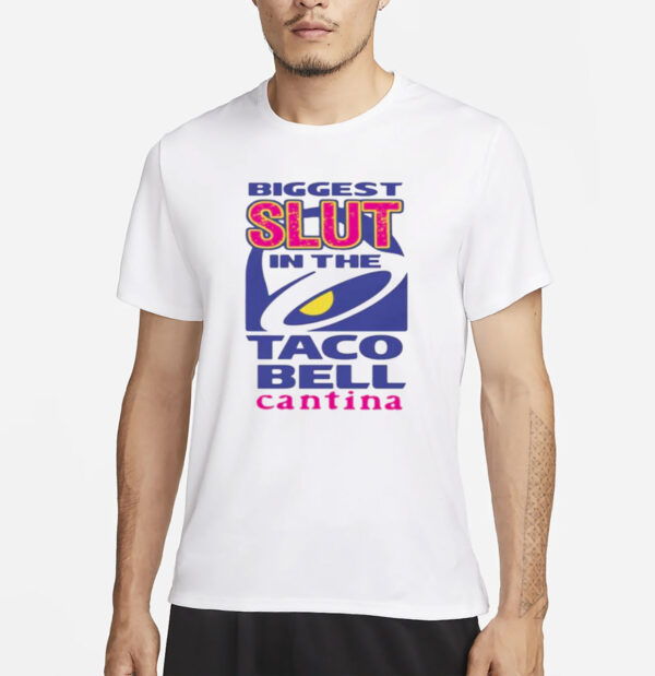 Biggest Slut In the Cantina Taco Bell Shirt