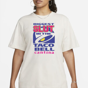Biggest Slut In the Cantina Taco Bell Shirt