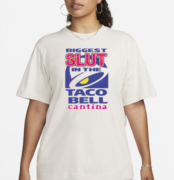 Biggest Slut In the Cantina Taco Bell Shirt