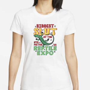 Biggest Slut at the Reptile Expo T-Shirt