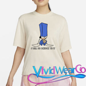 Biscuit Science I Will Do Science To It T-Shirt