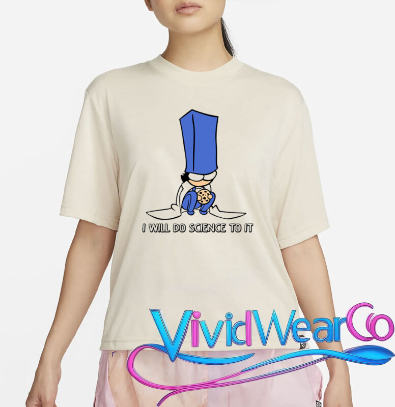 Biscuit Science I Will Do Science To It T-Shirt
