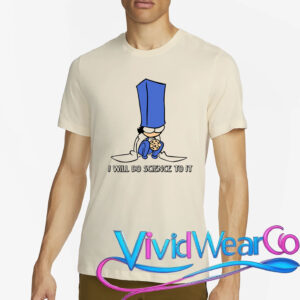 Biscuit Science I Will Do Science To It T-Shirt