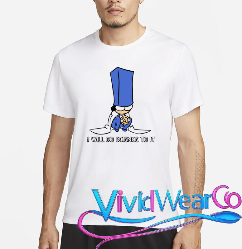 Biscuit Science I Will Do Science To It T-Shirt