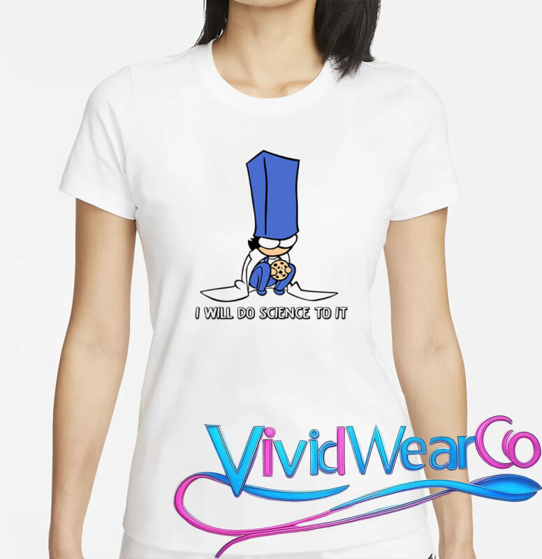 Biscuit Science I Will Do Science To It T-Shirt