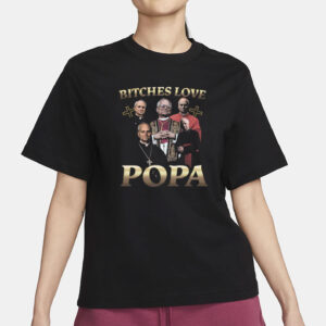 Bitches Love Popa T-Shirt