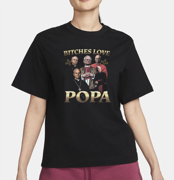 Bitches Love Popa T-Shirt