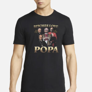 Bitches Love Popa T-Shirt