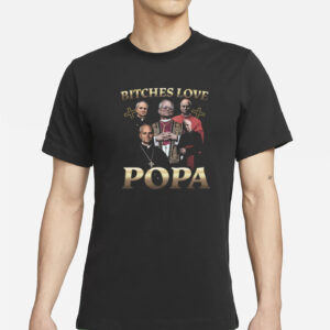 Bitches Love Popa T-Shirt